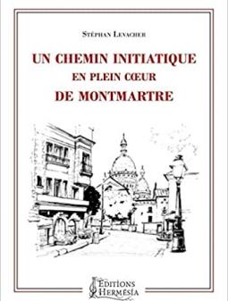 "Un Chemin initiatique en plein coeur de Montmartre", essai publié chez Hermésia, juillet 2020